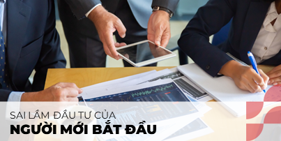 6 sai lầm đầu tư người mới bắt đầu thường mắc phải và cách tránh chúng