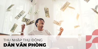 Những ý tưởng thu nhập thụ động dành cho dân văn phòng