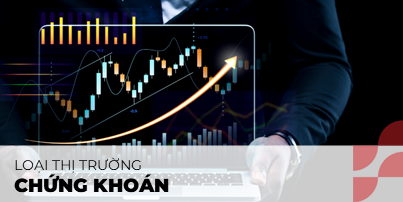 Các loại thị trường chứng khoán trên thế giới bạn nên biết